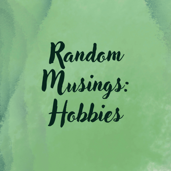 Random Musings: Hobbies